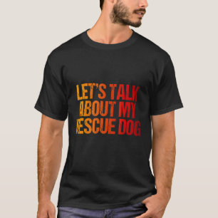 Camiseta Hablemos de mi animal de perro de rescate