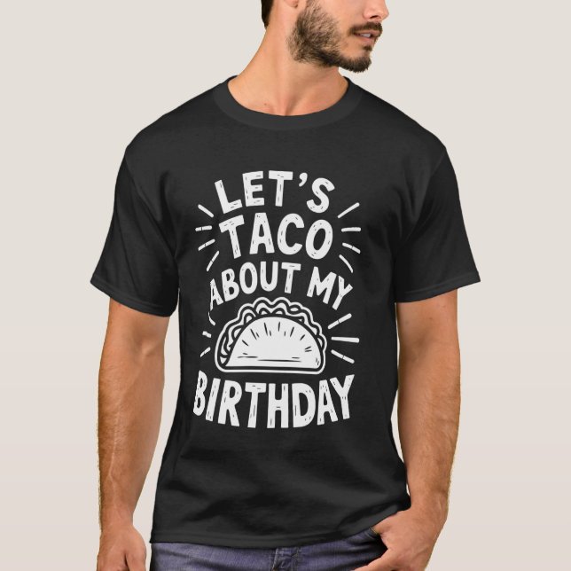 Camiseta Hablemos De Tacos Sobre Mi Cumpleaños, Cumpleaños  (Anverso)