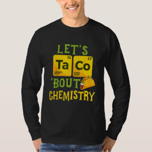 Camiseta Hablemos de Tacos y Química - Chiste de Ciencia Di