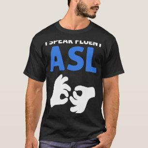 Camiseta Hablo con fluidez ASL ASL lenguaje de Rótulo de ma