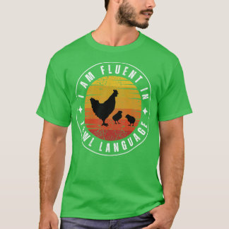 Camiseta Hablo con fluidez en el lenguaje de las aves Pollo
