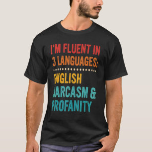 Camiseta Hablo con fluidez en tres idiomas: sarcasmo inglés