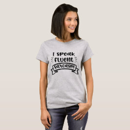 Camiseta Hablo con fluidez Sarcasm Cita graciosa