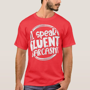 Camiseta Hablo con fluidez Sarcasmo Divertido Sassy Sarcasm