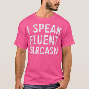 Camiseta Hablo con fluidez Sarcasmo Sarcástico