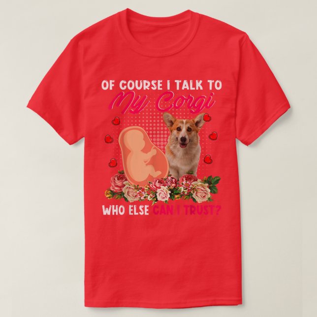 Camiseta Hablo Con Mi Corgi, Quien Más Puede Confiar En Las (Diseño del anverso)
