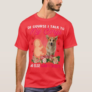 Camiseta Hablo Con Mi Corgi, Quien Más Puede Confiar En Las