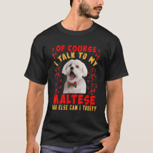 Camiseta Hablo Con Mi Maltés Que Puedo Confiar En El Propie