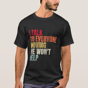 Camiseta Hablo Con Todos Los Que Me Mueven No Ayudarán