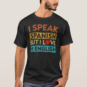 Camiseta Hablo Español Pero Amo En Español De Habla Inglesa