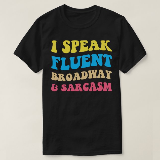 Camiseta Hablo Fluent Broadway Y Sarcasmo II (Diseño del anverso)