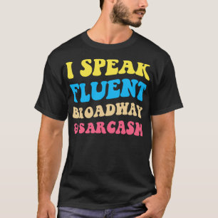 Camiseta Hablo Fluent Broadway Y Sarcasmo II