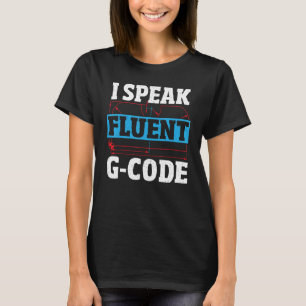 Camiseta Hablo Fluent G Code CNC Machinist Operator CNC