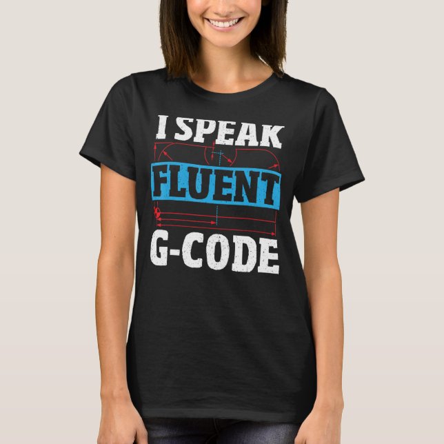 Camiseta Hablo Fluent G Code CNC Machinist Operator CNC (Anverso)