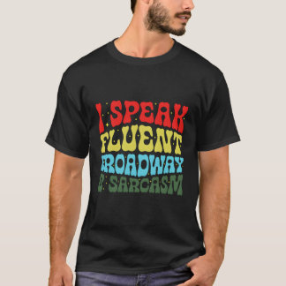 Camiseta Hablo Fluido De Broadway Y Sarcasmo