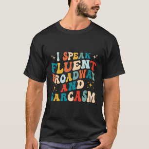 Camiseta Hablo Fluido De Broadway Y Sarcasmo