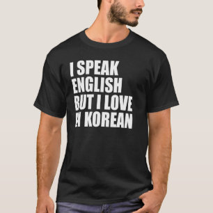 Camiseta Hablo inglés pero amo el coreano