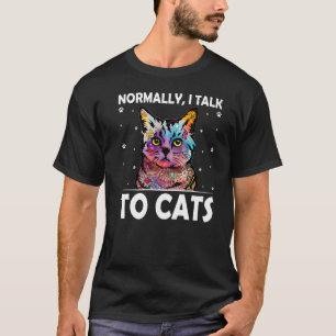 Camiseta Hablo normalmente con tu padre del gato.