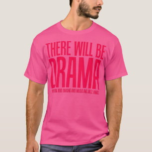 Camiseta Habrá Drama, Canto, Teatro Divertido Bailando