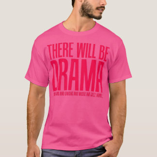 Camiseta Habrá Drama, Canto, Teatro Divertido Bailando