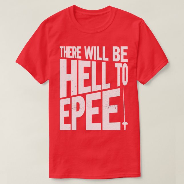Camiseta Habrá Infierno Para Epepar El Esgrimidor De Esgrim (Diseño del anverso)
