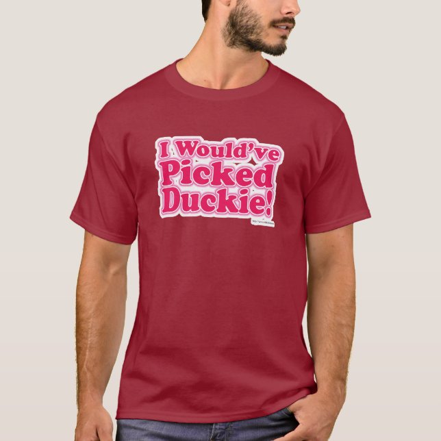 Camiseta ¡Habría Escogido A Duckie! (Anverso)