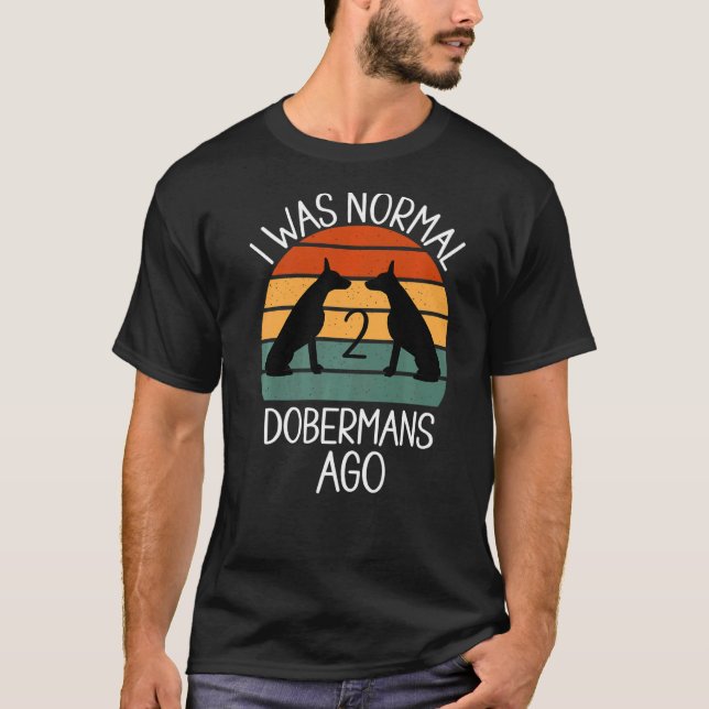 Camiseta Hace 2 Dobermans Era Normal Perro 1 (Anverso)