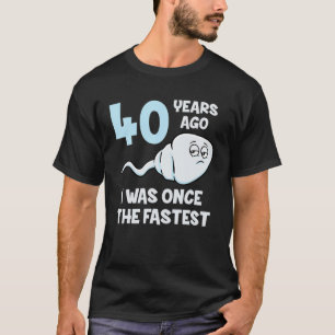 Camiseta Hace 40 Años Fui El 40 Aniversario Más Rápido