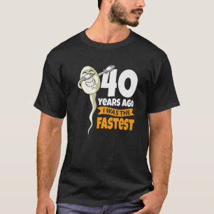 Camiseta Hace 40 Años Yo Era El Más Rápido - 40...