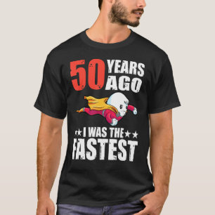 Camiseta Hace 50 Años Era El Esperma De Cumpleaños Más Rápi