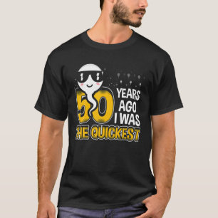 Camiseta Hace 50 años yo era el más rápido de los 50 años d