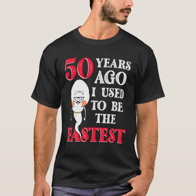 Camiseta Hace 50 Años Yo Solía Ser El Cumpleaños De Esperma (Anverso)