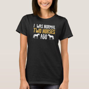 Camiseta Hace dos caballos era normal a caballo ecuestre P