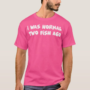 Camiseta Hace Dos Peces Era Normal