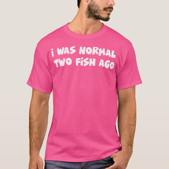 Camiseta Hace Dos Peces Era Normal (Anverso)