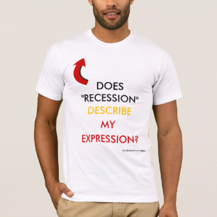 CAMISETA HACE LA RECESIÓN DESCRIBEN MI EXPRESIÓN