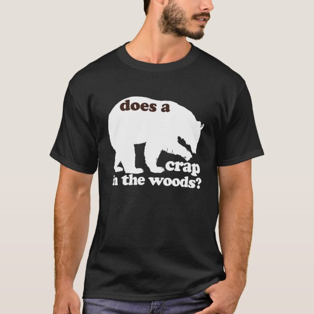 Camiseta ¿Hace una mierda del oso en las maderas? (Anverso)