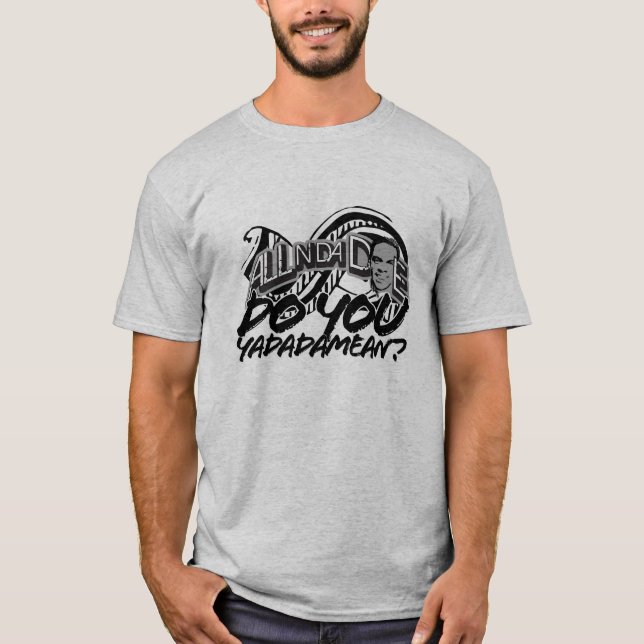 Camiseta ¿Hace usted Yadadamean? - Modificado para (Anverso)