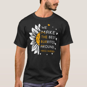 Camiseta Hacemos los mejores burritos alrededor de la enfer
