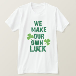 Camiseta Hacemos nuestra propia suerte
