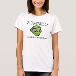 Camiseta ¡Hacen los zombis de piezas recicladas el 100%!