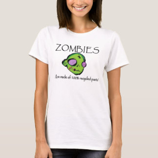 Camiseta ¡Hacen los zombis de piezas recicladas el 100%!