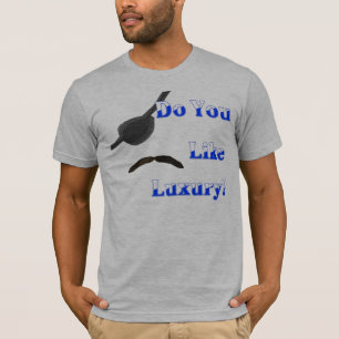Camiseta ¿hacen usted tienen gusto del lujo?