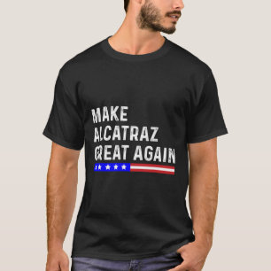 Camiseta Hacer a Alcatraz grande de nuevo divertido Trump A