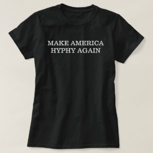 Camiseta "Hacer a América Hyphy de Nuevo"