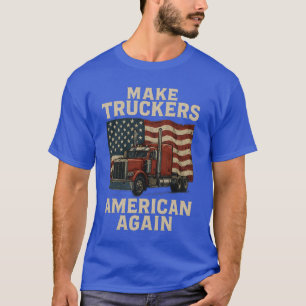 Camiseta Hacer a los camioneros estadounidenses otra vez