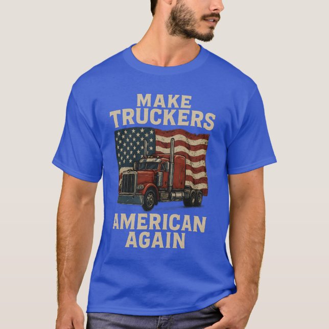 Camiseta Hacer a los camioneros estadounidenses otra vez (Anverso)