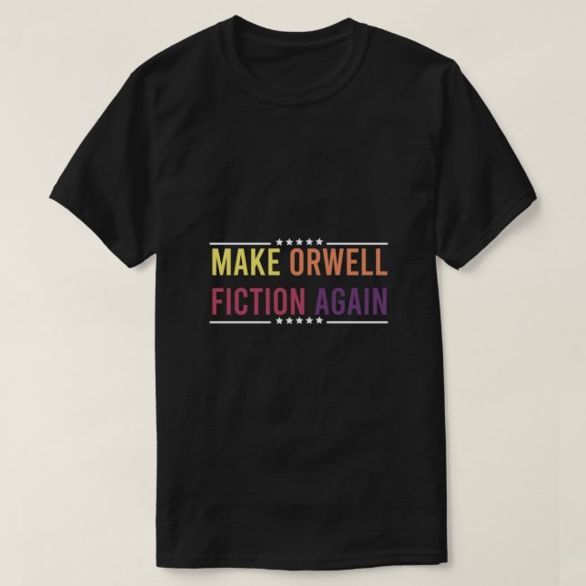 Camiseta Hacer a Orwell Fiction de nuevo, hacer, orwell, fi (Diseño del anverso)