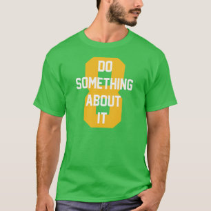 Camiseta Hacer algo al respecto
