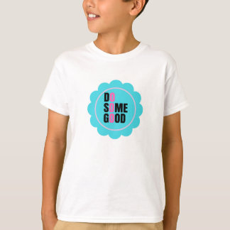 Camiseta hacer algo bueno en tu vida